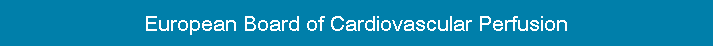 European Board of Cardiovascular Perfusion